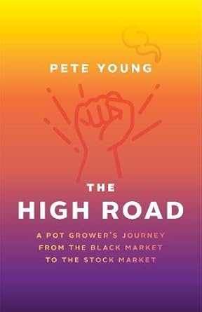 The High Road: A Pot Grower's Journey from the Black Market to the Stock Market cover image