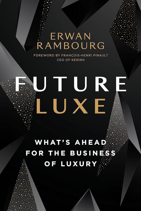 Future Luxe: What's Ahead for the Business of Luxury cover image