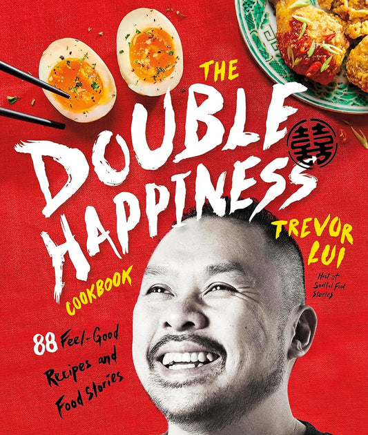 The Double Happiness Cookbook: 88 Feel-Good Recipes and Food Stories cover image