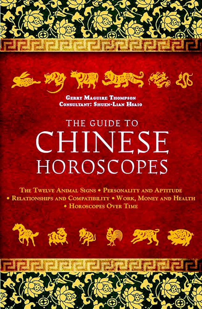 The Guide to Chinese Horoscopes: The Twelve Animal Signs * Personality and Aptitude * Relationships and Compatibility * Work, Money and Health cover image