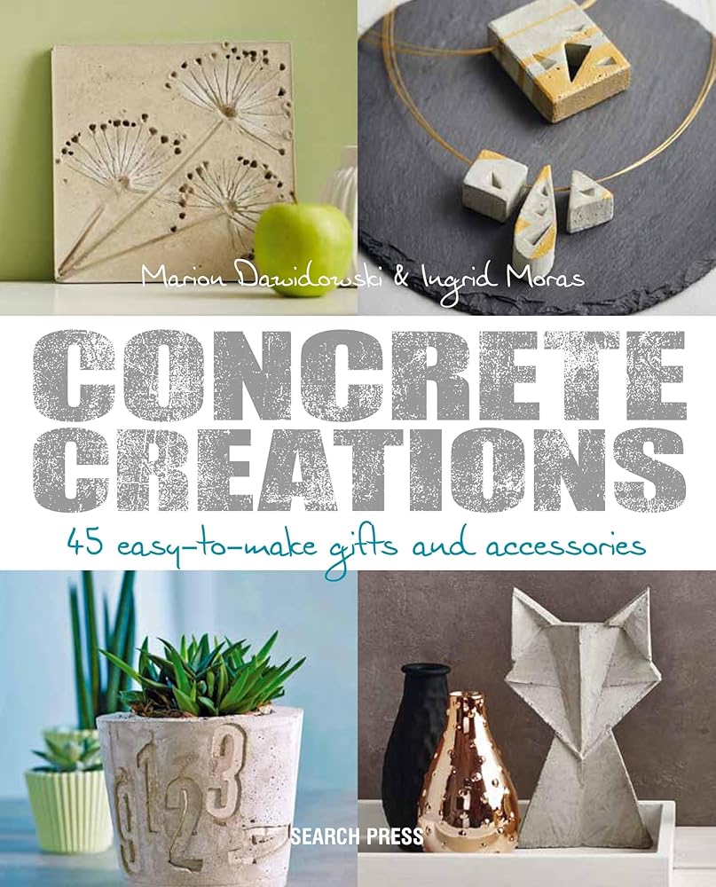 Concrete Creations: 45 Easy-to-Make Gifts and Accessories cover image