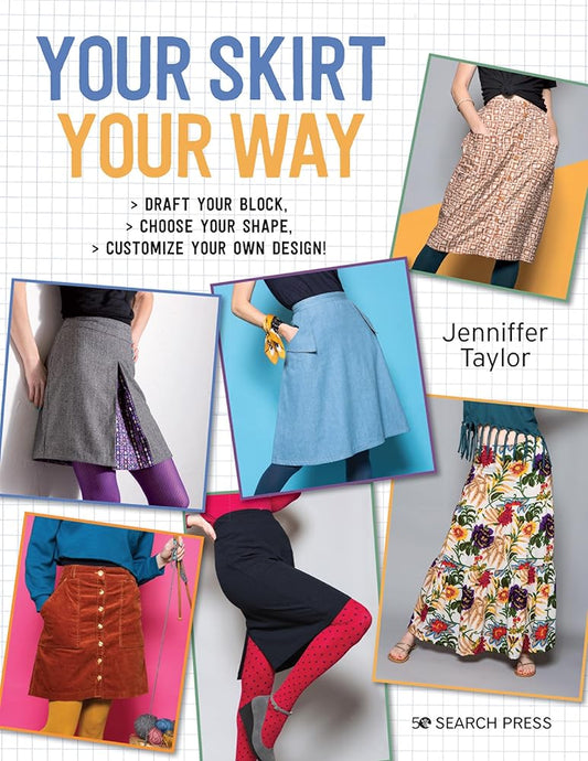 Your Skirt, Your Way: Draft your block, choose your shape, customise your own design! cover image