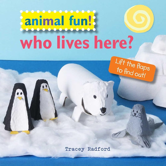 Animal Fun! Who Lives Here?: Lift the flaps to find out! cover image