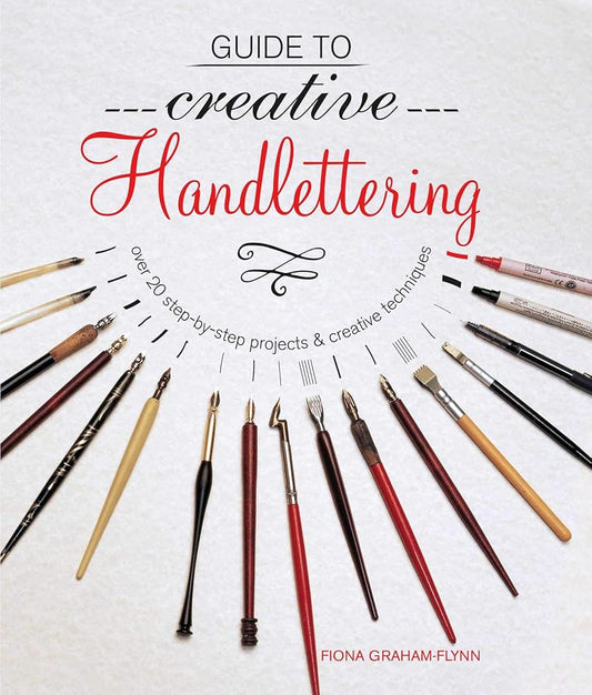 Guide to Creative Handlettering: Over 20 step-by-step projects & creative techniques cover image