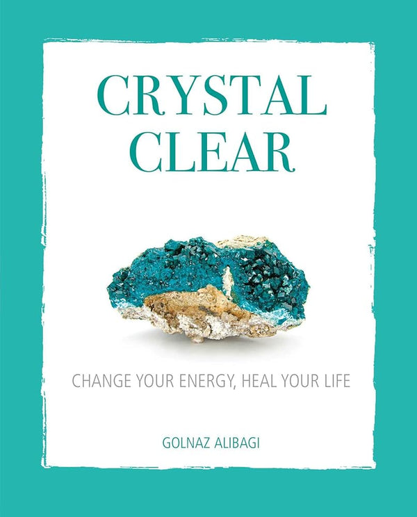 Crystal Clear: Change your energy, heal your life cover image