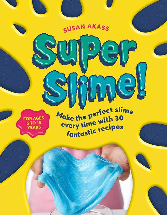 Super Slime!: Make the perfect slime every time with 30 fantastic recipes cover image