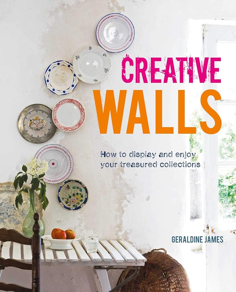 Creative Walls: How to display and enjoy your treasured collections cover image