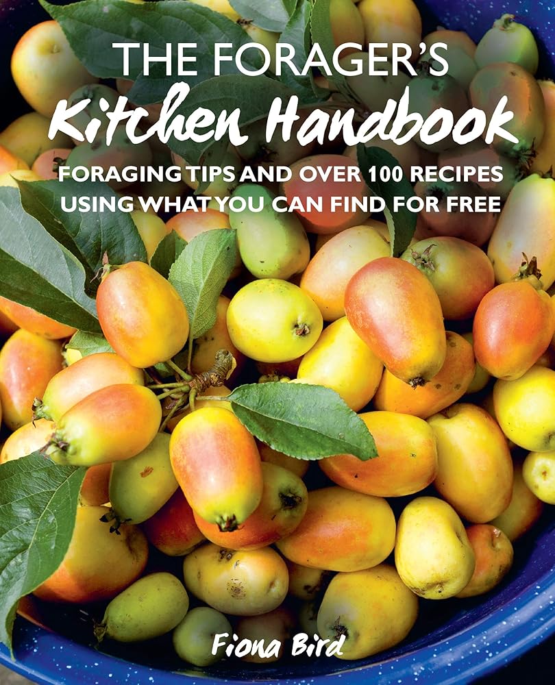 The Forager's Kitchen Handbook: Foraging tips and over 100 recipes using what you can find for free cover image