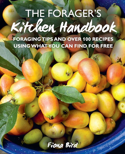 The Forager's Kitchen Handbook: Foraging tips and over 100 recipes using what you can find for free cover image