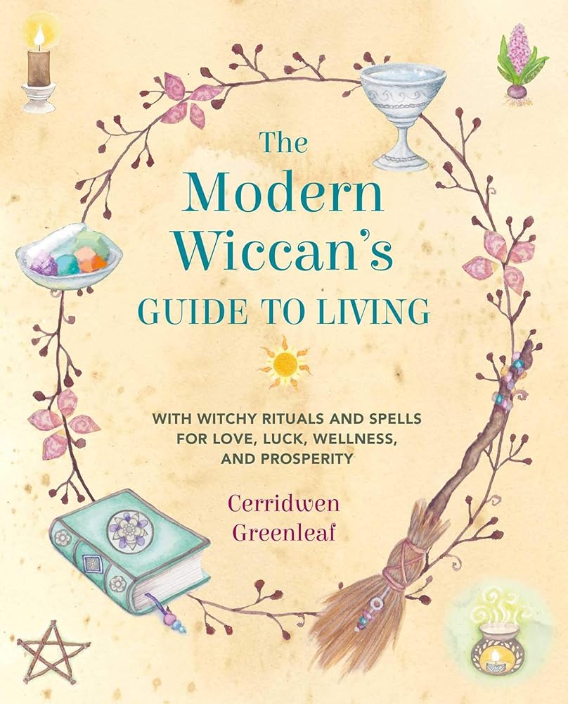 The Modern Wiccan's Guide to Living: With witchy rituals and spells for love, luck, wellness, and prosperity cover image