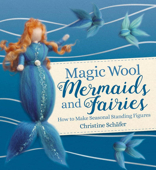 Magic Wool Mermaids and Fairies: How to Make Seasonal Standing Figures cover image