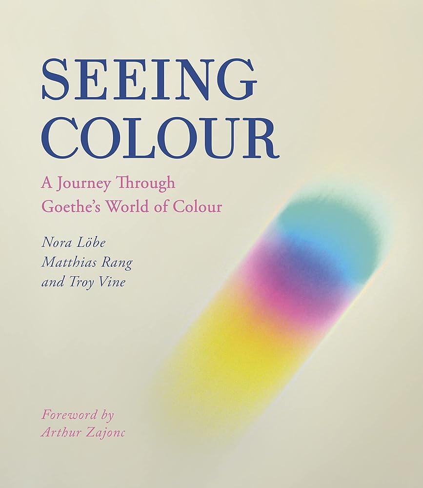Seeing Colour: A Journey Through Goethe's World of Colour cover image