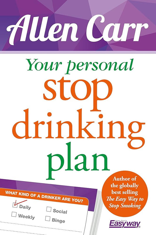 Your Personal Stop Drinking Plan: The Revolutionary Method for Quitting Alcohol (Allen Carr's Easyway, 17) cover image