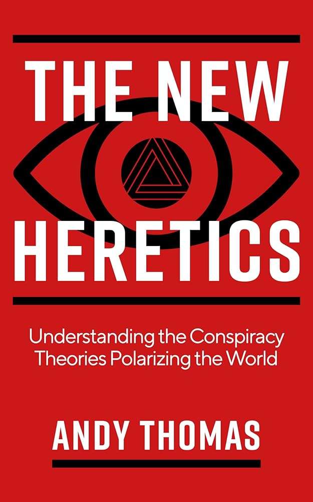 The New Heretics: Understanding the Conspiracy Theories Polarizing the World cover image