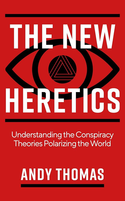 The New Heretics: Understanding the Conspiracy Theories Polarizing the World cover image