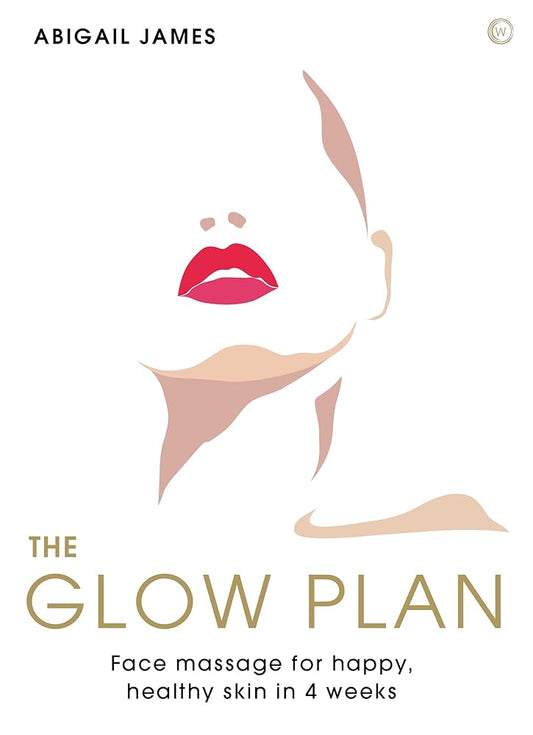 The Glow Plan: Face Massage for Happy, Healthy Skin in 4 Weeks cover image