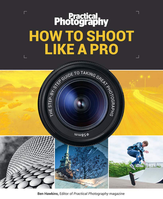 How to Shoot Like a Pro: The Step-by-Step Guide to Taking Great Photographs cover image
