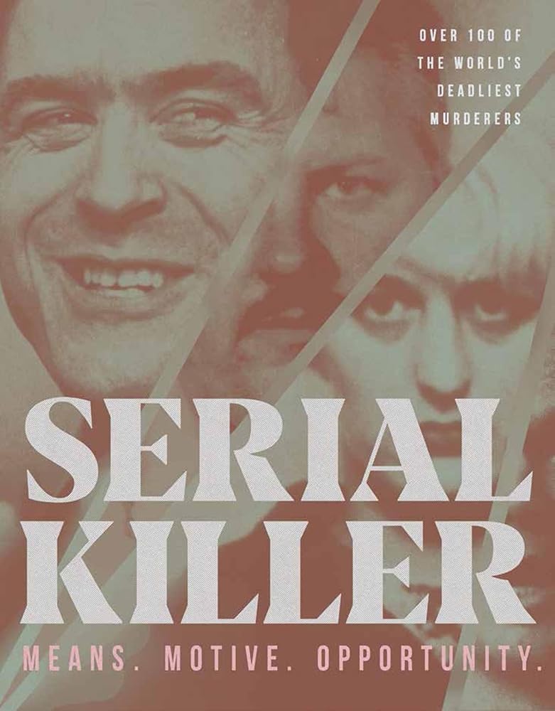 Serial Killer: 100 of the World's Deadliest Murderers cover image