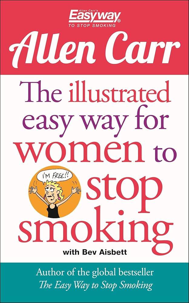 The Illustrated Easy Way for Women to Stop Smoking: A Liberating Guide to a Smoke-Free Future (Allen Carr's Easyway, 15) cover image