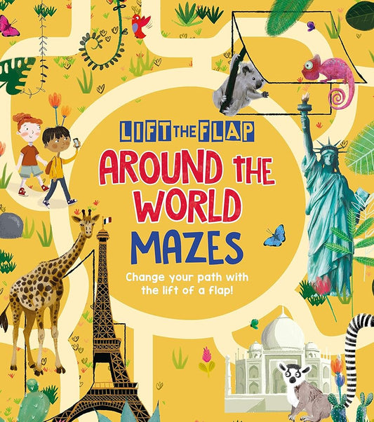 Lift-the-Flap: Around the World Mazes: Change Your Path with the Lift of a Flap! cover image