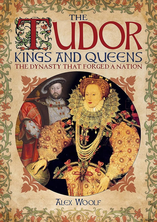 The Tudor Kings and Queens: The Dynasty that Forged a Nation cover image