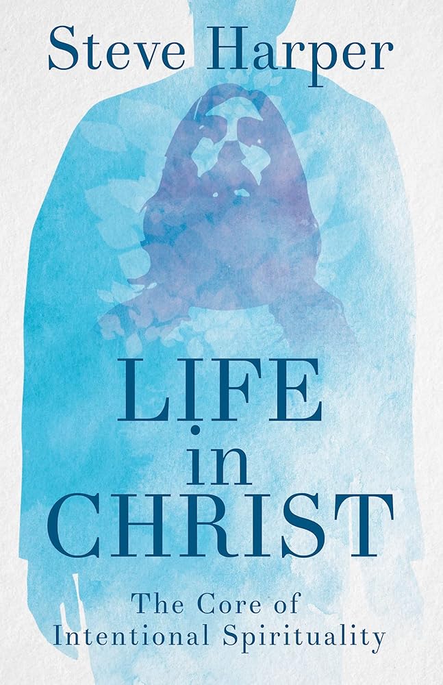 Life in Christ: The Core of Intentional Spirituality cover image