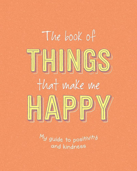 The Book of Things That Make Me Happy: Writing Prompt Journal cover image