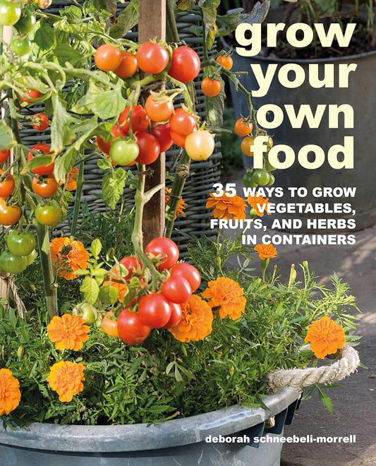 Grow Your Own Food: 35 ways to grow vegetables, fruits, and herbs in containers cover image