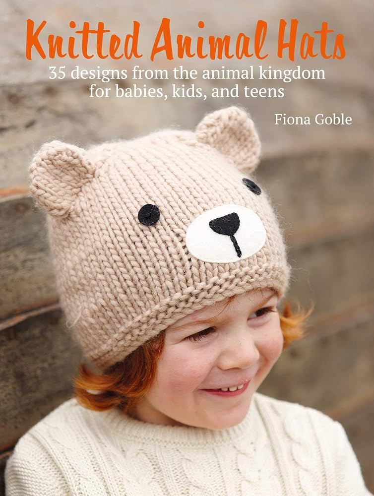 Knitted Animal Hats: 35 designs from the animal kingdom for babies, kids, and teens cover image