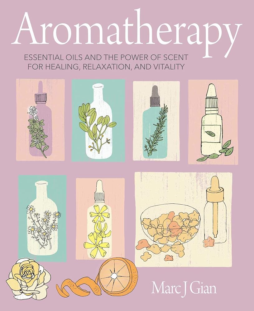 Aromatherapy: Essential oils and the power of scent for healing, relaxation, and vitality cover image