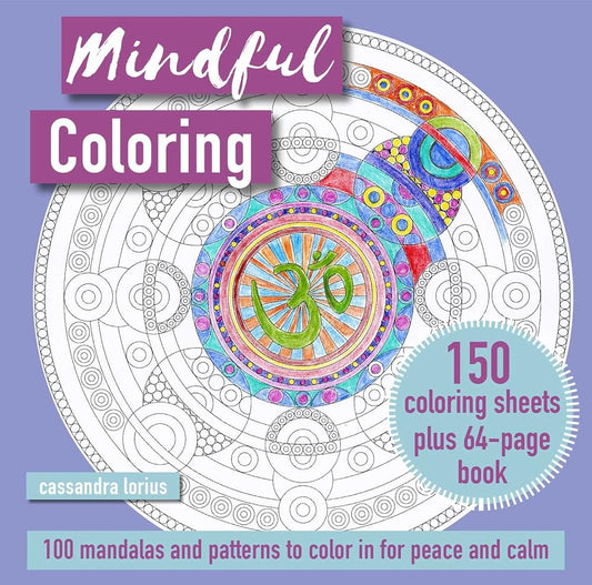 Mindful Coloring: 100 Mandalas and Patterns to Color in for Peace and Calm: 150 coloring sheets plus 64-page book cover image