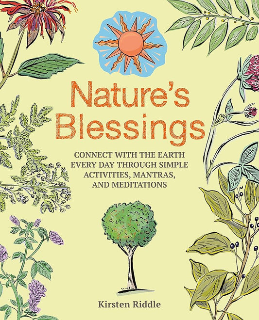 Nature's Blessings: Connect with the earth every day through simple activities, mantras, and meditations cover image
