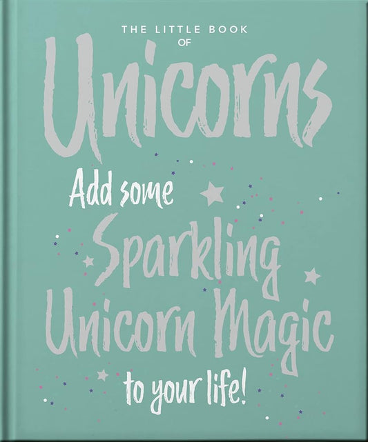 The Little Book of Unicorns: Enchanting Words Sprinkled with Unicorn Magic (Little Books of Mind, Body & Spirit) cover image