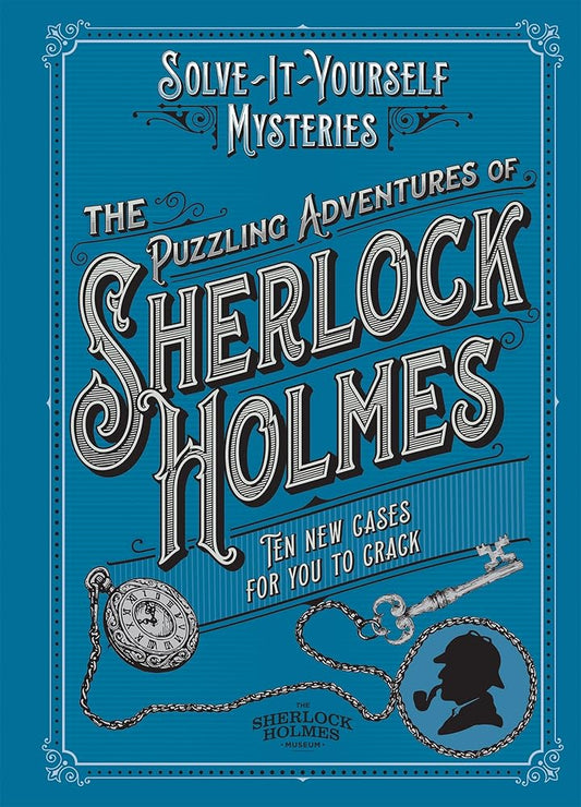 The Puzzling Adventures of Sherlock Holmes: Ten New Cases For You To Crack (Solve-it-yourself Mysteries) cover image
