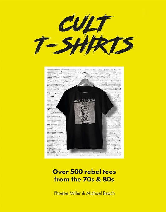 Cult T-Shirts: Over 500 rebel tees from the 70s and 80s (Welbeck Vintage) cover image