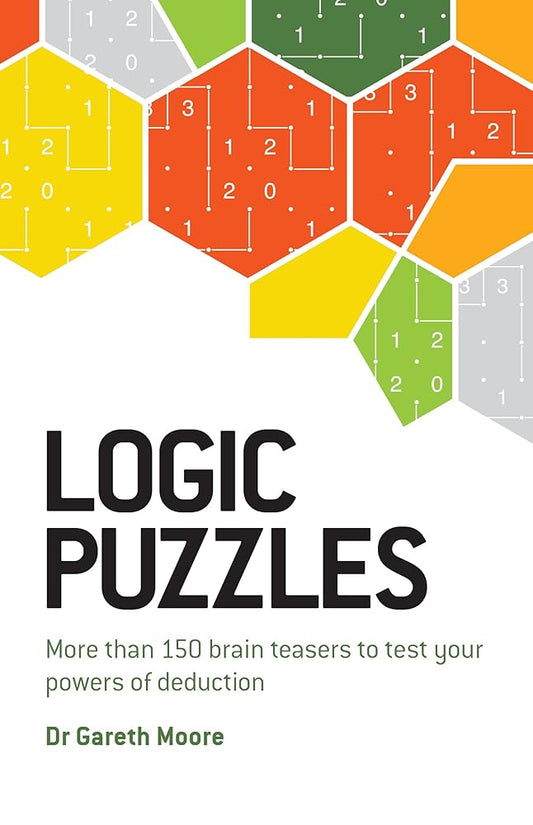 Logic Puzzles: More than 150 brain teasers to test your power of deduction cover image