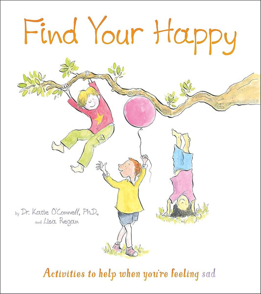 Find Your Happy: Activities to help when you're feeling sad (Thoughts and Feelings, 2) cover image