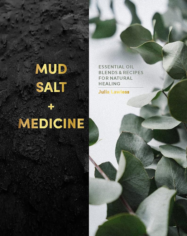 Mud, Salt and Medicine: Essential Oil Blends and Recipes for Natural Healing cover image