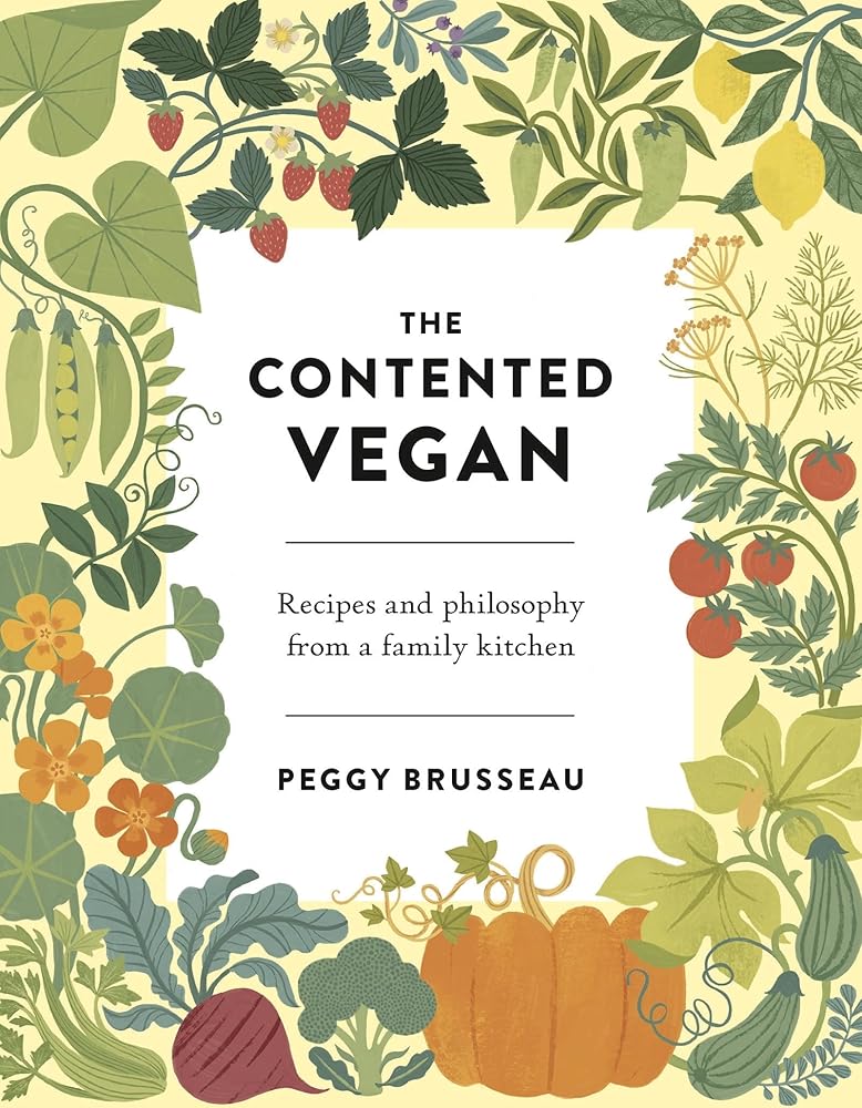 The Contented Vegan: Recipes and Philosophy from a Family Kitchen cover image