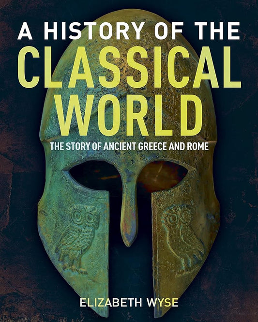 A History of the Classical World: The Story of Ancient Greece and Rome (Sirius Visual Reference Library, 16) cover image