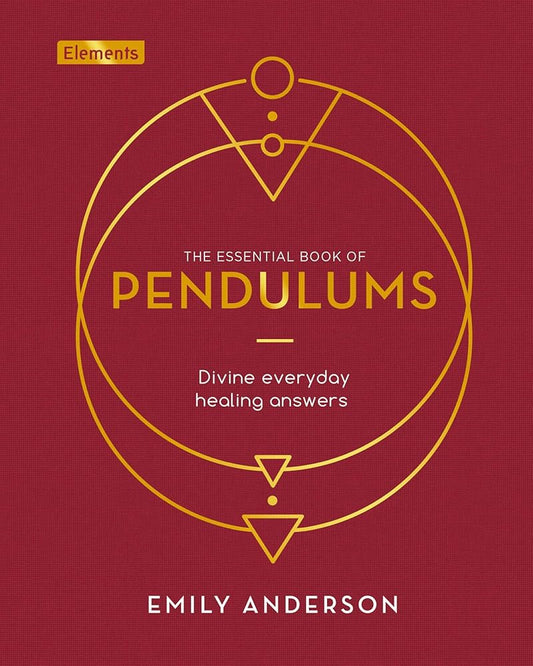 The Essential Book of Pendulums: Divine Everyday Healing Answers (Elements, 5) cover image