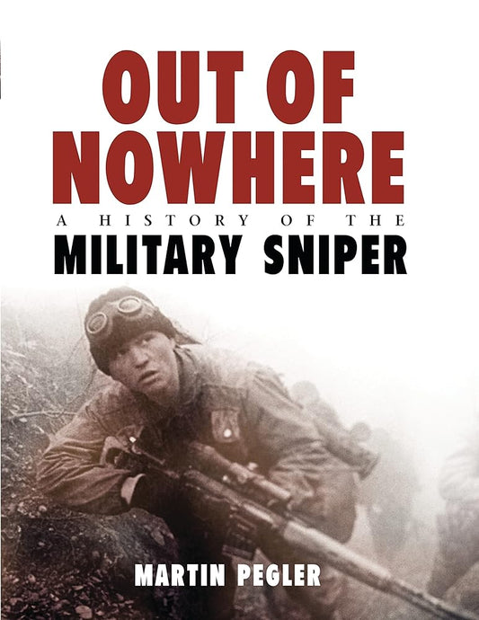 Out of Nowhere: A History of the Military Sniper: A History of the Military Sniper cover image