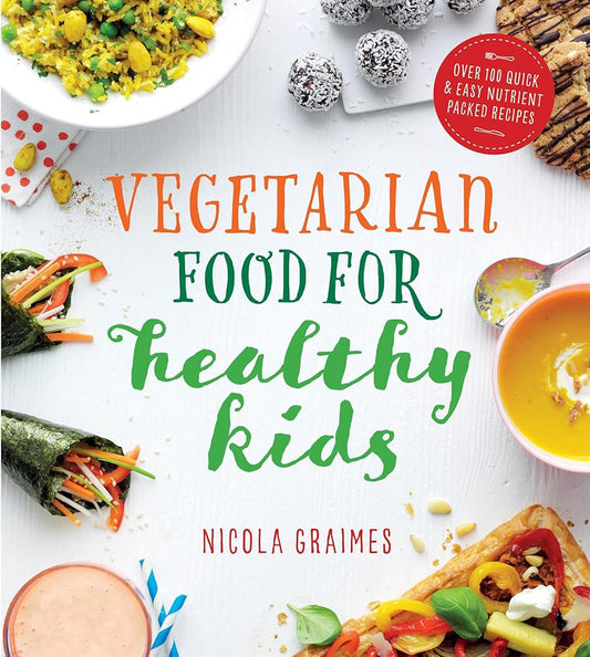 Vegetarian Food for Healthy Kids: Over 100 Quick and Easy Nutrient-Packed Recipes cover image