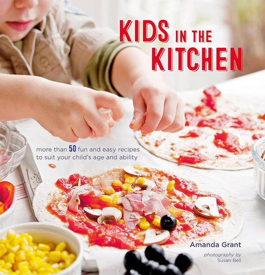Kids in the Kitchen: More than 50 fun and easy recipes to suit your child's age and ability cover image