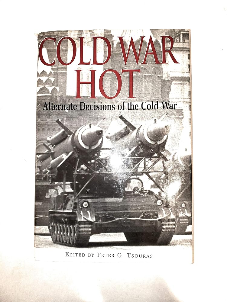 Cold War Hot: Alternate Decisions of the Cold War cover image