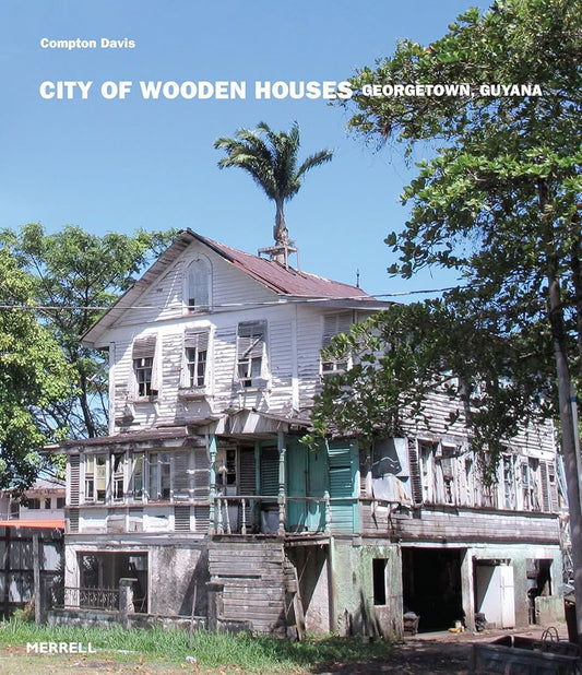 City of Wooden Houses: Georgetown, Guyana cover image