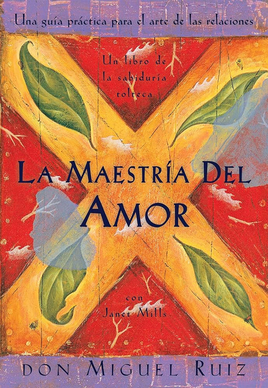 La Maestria del Amor: Una Guia Practica para el Arte de las Relaciones cover image