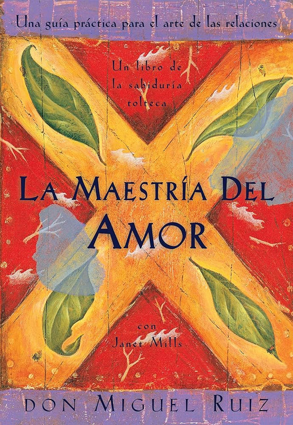 La Maestria del Amor: Una Guia Practica para el Arte de las Relaciones cover image