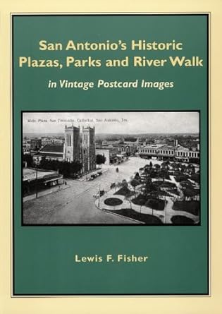 San Antonio's Historic Plazas, Parks and River Walk: In Vintage Postcard Images cover image