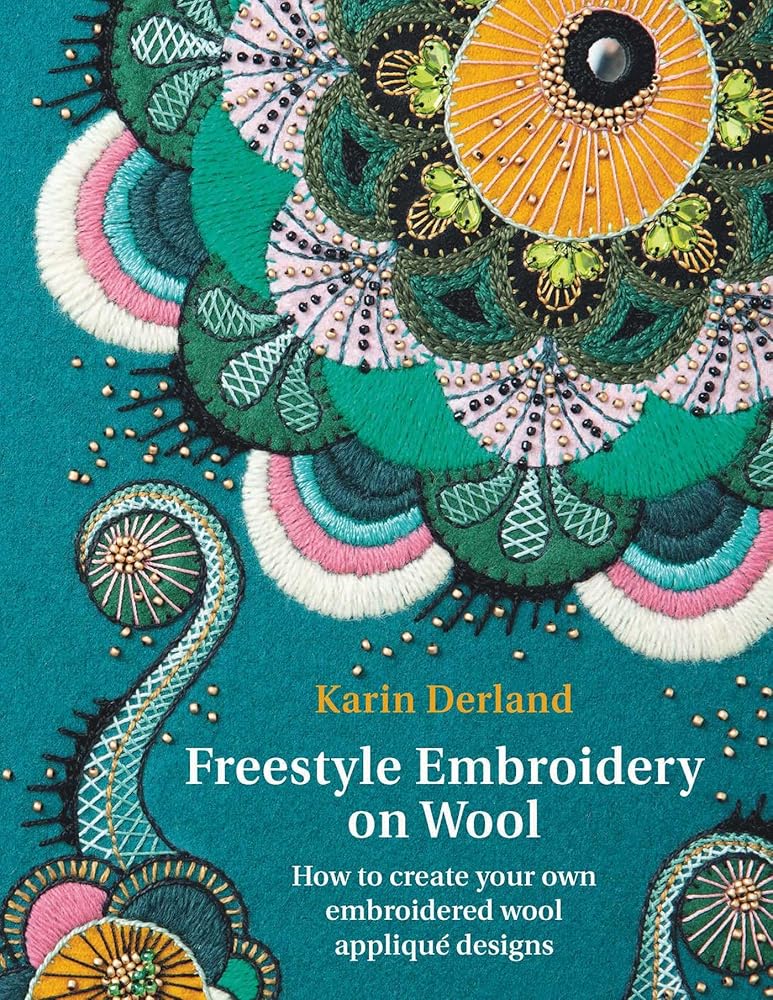 Freestyle Embroidery on Wool: How to Create Your Own Embroidered Wool Appliqué Designs cover image